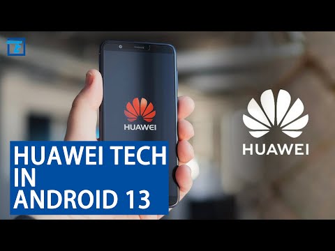Huawei tech is in every new smartphone shipping with Android 13