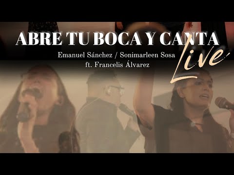 Abre Tu Boca Y Canta (Live) | Emanuel Sánchez & Sonimarleen Sosa Feat. Francelis Álvarez