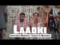 Laadki | Emotional Moments | Choose To Weddings