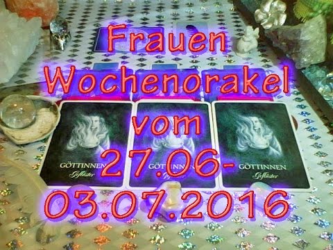 Frauen Wochenorakel vom 27.06-03.07.2016