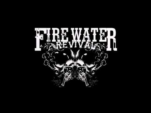 FireWater Revival - Low Down