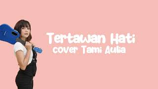 Download lagu TERTAWAN HATI - AWDELLA | TAMI AULIA mp3