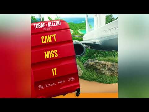 Tobap x Jazzbo - CAN’T MISS IT Official Audio) Soca