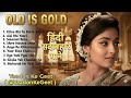 Old Is Gold Evergreen Melodies Retro Bollywood Vibes Original Nostalgic Songs Playlist