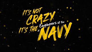 It’s not crazy. It’s the Engineers of the Navy.