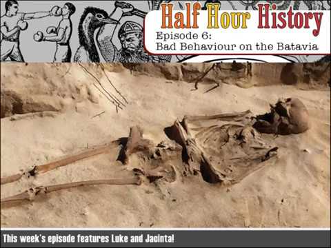 Half Hour History Episode 6: Bad Behaviour on the Batavia!