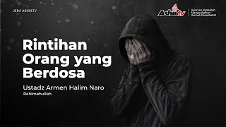 Download lagu RINTIHAN ORANG YANG BERDOSA - Ustadz Armen Halim Naro (Jeda Ashiil TV) mp3
