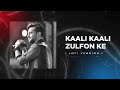 Kali Kali Zulfon Ke Lofi Arijit Singh Atif Aslam IKk B Praak Ai Collab