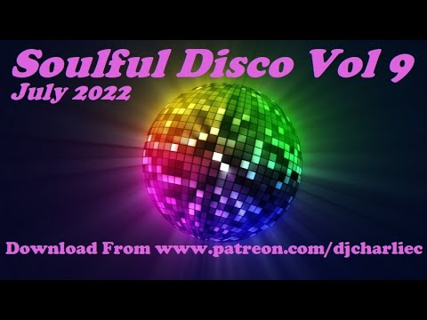 Soulful Disco Vol 9 ! July 2022 - DJ Charlie C