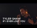 Tyler Shaw | If I Ever Lost You | First Play Live