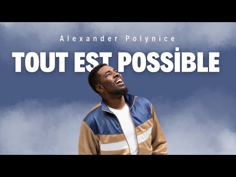 TOUT EST POSSIBLE - Alexander Polynice