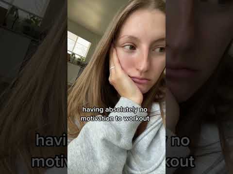 When you have no motivation to workout...