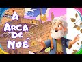 A ARCA DE NOÉ Os Heróis Da Fé História Bíblica Para Crianças