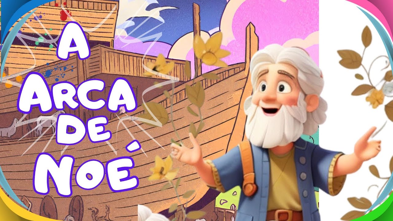 A ARCA DE NOÉ | Os Heróis da Fé | História Bíblica para crianças.