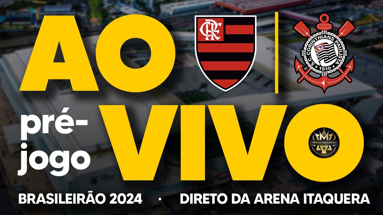 AO VIVO: BRASILEIRÃO 2024! CORINTHIANS X FLAMENGO | 25ª RODADA | PRÉ-JOGO COM IMAGENS (HD)