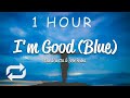 [1 HOUR 🕐 ] David Guetta - I'm Good Blue (Lyrics) ft Bebe Rexha