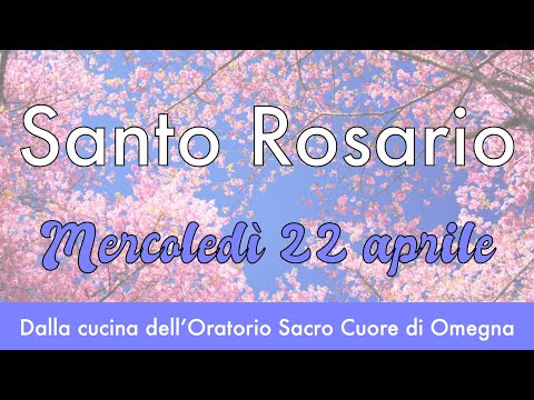 Santo Rosario, mercoledì 22 aprile