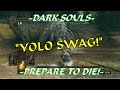 Dark Souls -"YOLO SWAG!"- (Episode 46) 