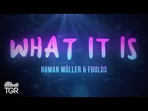 Roman Müller & Foulds - What It Is [Official Lyric Video]
