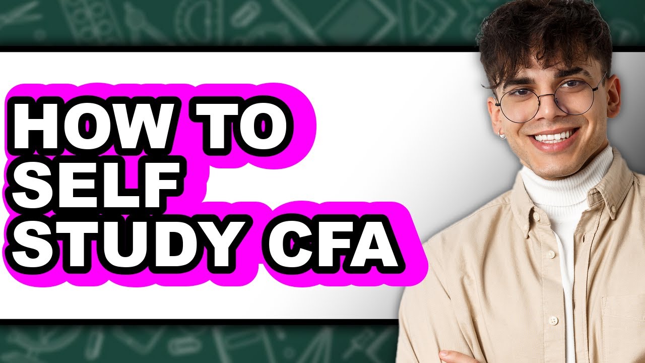 How To Self Study CFA (UPDATED)