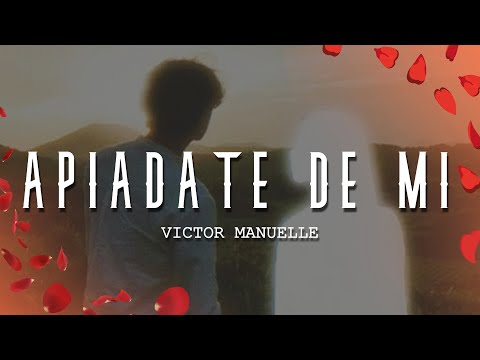 Victor Manuelle - Apíadate De Mí (Letra/Lyrics)