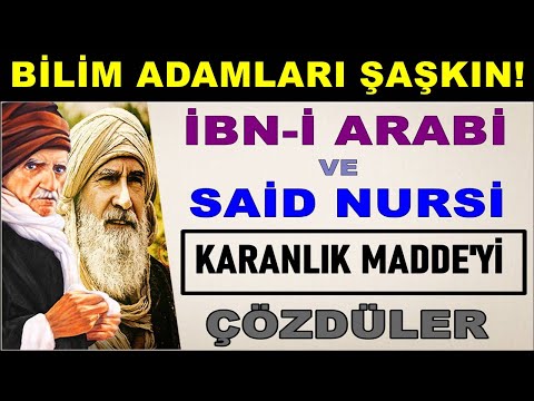 İbni Arabi ve Said Nursi "Karanlık Madde" yi Yıllar Öncesinden Çözdüler. Bilim Adamları Şaşkın