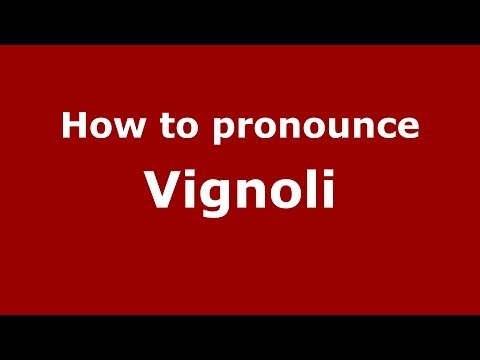 How to pronounce Vignoli (Italian/Italy) - PronounceNames.com
