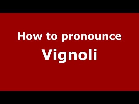 How to pronounce Vignoli
