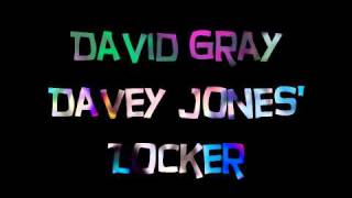 David Gray &quot;Davey Jones&#39; Locker&quot;