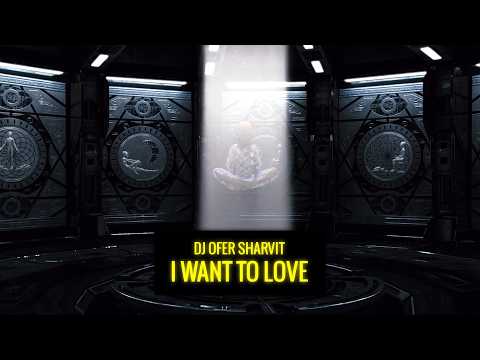 DJ Ofer Sharvit - I Want To Love