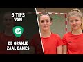 5 GOUDEN ZAALTIPS VAN DE ORANJE DAMES ZAAL??