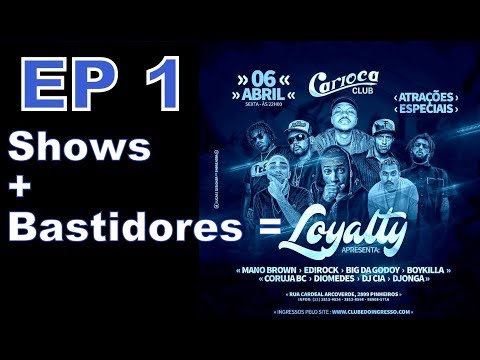 EP 1 - Festa Loyalty - Big da Godoy + Boy Killa convida no Carioca Club Pinheiros  06 -04-18