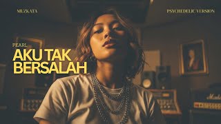 Download lagu Pearl – Aku Tak Bersalah (Psychedelic Rock Cover) mp3