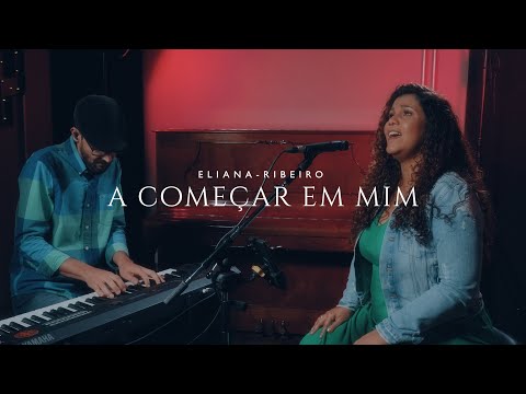 A Começar em Mim | Eliana Ribeiro