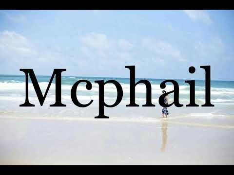 How To Pronounce Mcphail🌈🌈🌈🌈🌈🌈Pronunciation Of Mcphail