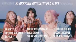 Download lagu BLACKPINK ACOUSTIC PLAYLIST mp3 Download lagu BLACKPINK ACOUSTIC PLAYLIST mp3