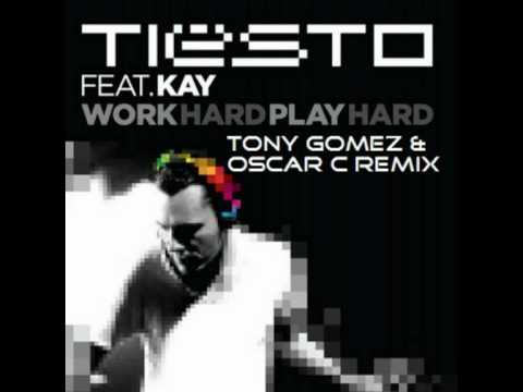Tiësto feat. Kay - Work Hard, Play Hard (Tony Gomez & Oscar C Remix)