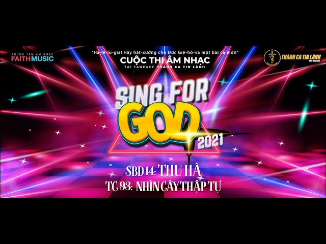 SING FOR GOD 2021 | SBD 14 - THU HÀ | THÁNH CA 93: NHÌN CÂY THẬP TỰ