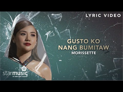 Gusto Ko Nang Bumitaw - Morissette (Lyrics) | From "The Broken Marriage Vow" OST