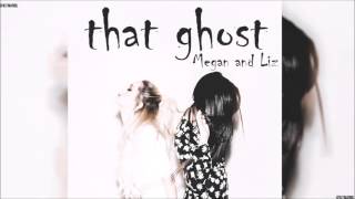 Megan and Liz - That Ghost (lyrics em português)