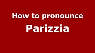 How to pronounce Parizzia
