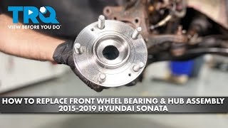 How to Replace Front Wheel Bearing & Hub Assembly 2015-2019 Hyundai Sonata