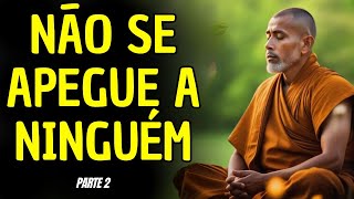 NÃO SE APEGUE A NADA E NEM A NINGUÉM: 10 ENSINAMENTOS BUDISTAS (PARTE 2)