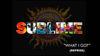 Sublime - What I Got ( Reprise )