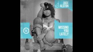 JADE ALSTON "MISSING YOU LATELY"