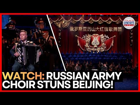 BEIJING STAGE, RUSSIAN SOUND: Army Choir Delivers Grand Performance | Times Now World