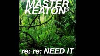 Download lagu MASTER KEATON® – 'NEED IT' HOMEJUNGLE DEMOS 2015 #54 mp3