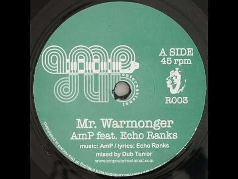 AmP feat. Echo Ranks – Mr. Warmonger(AMP Outernational 7")