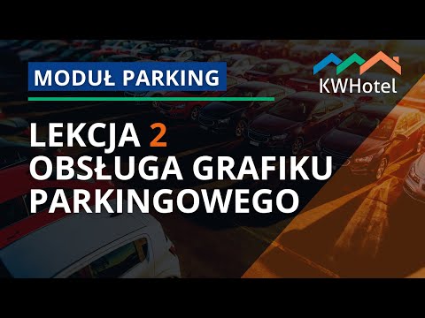 Moduł Parking - Lekcja 2 - Obsługa grafiku parkingowego | 🔵 KWHotel