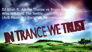 DJ Shah ft. Adrina Thorpe vs Bryan Kearney - Who Will Find The Nettle (Extended Mix)